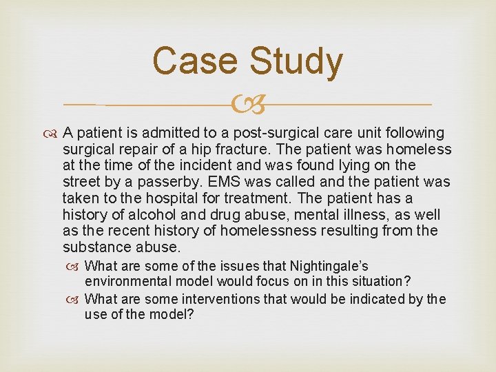Case Study A patient is admitted to a post-surgical care unit following surgical repair