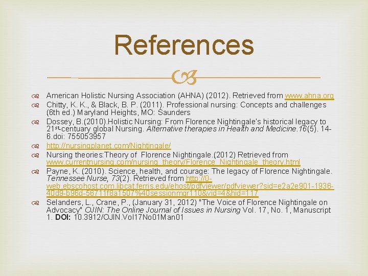References American Holistic Nursing Association (AHNA) (2012). Retrieved from www. ahna. org Chitty, K.