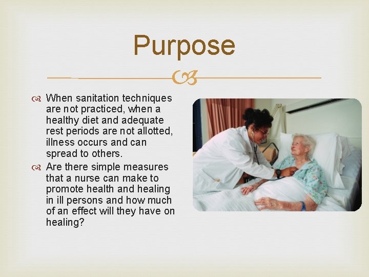 Purpose When sanitation techniques are not practiced, when a healthy diet and adequate rest