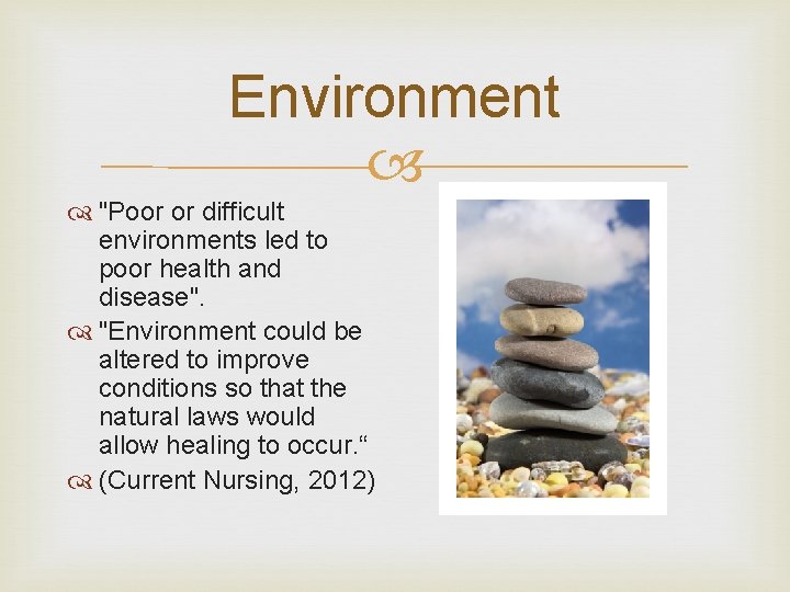 Environment "Poor or difficult environments led to poor health and disease". "Environment could be