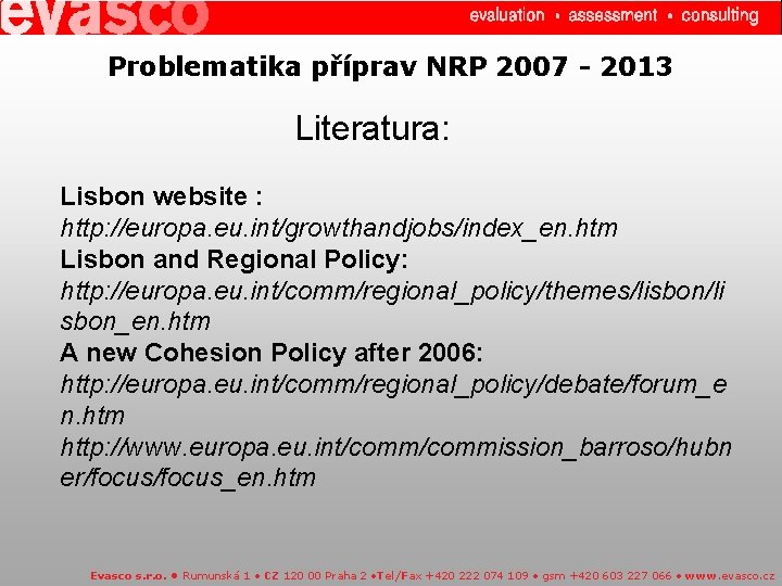 Problematika příprav NRP 2007 - 2013 Literatura: Lisbon website : http: //europa. eu. int/growthandjobs/index_en.