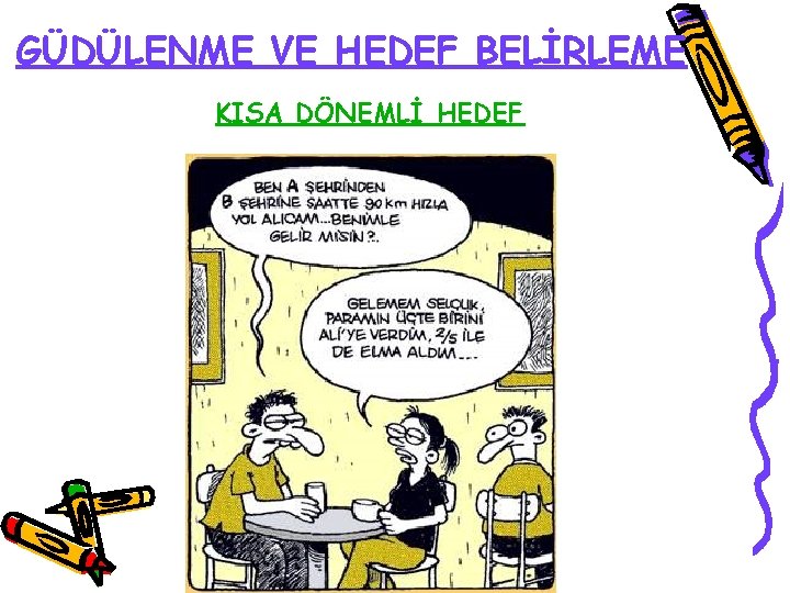 GÜDÜLENME VE HEDEF BELİRLEME KISA DÖNEMLİ HEDEF 