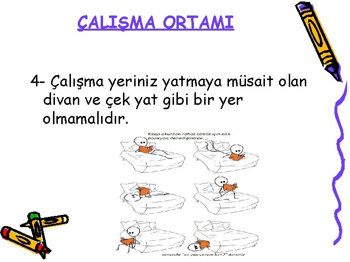 ÇALIŞMA ORTAMI 4 - Çalışma yeriniz yatmaya müsait olan divan ve çek yat gibi