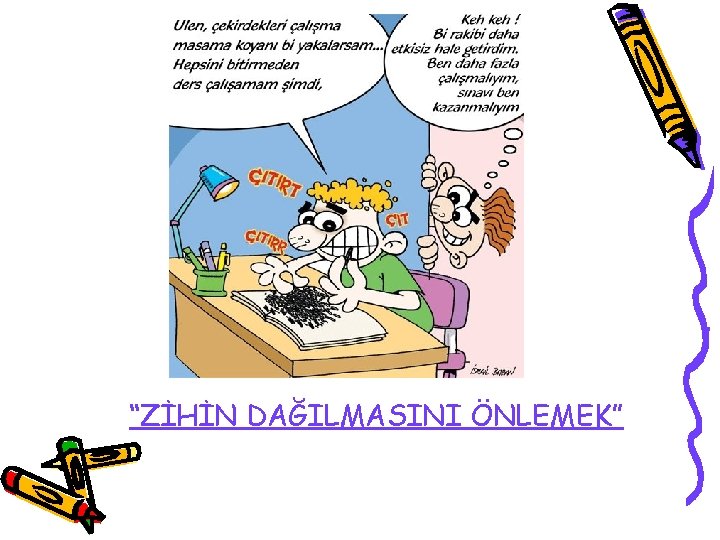 “ZİHİN DAĞILMASINI ÖNLEMEK” 