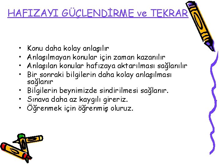 HAFIZAYI GÜÇLENDİRME ve TEKRAR • • Konu daha kolay anlaşılır Anlaşılmayan konular için zaman