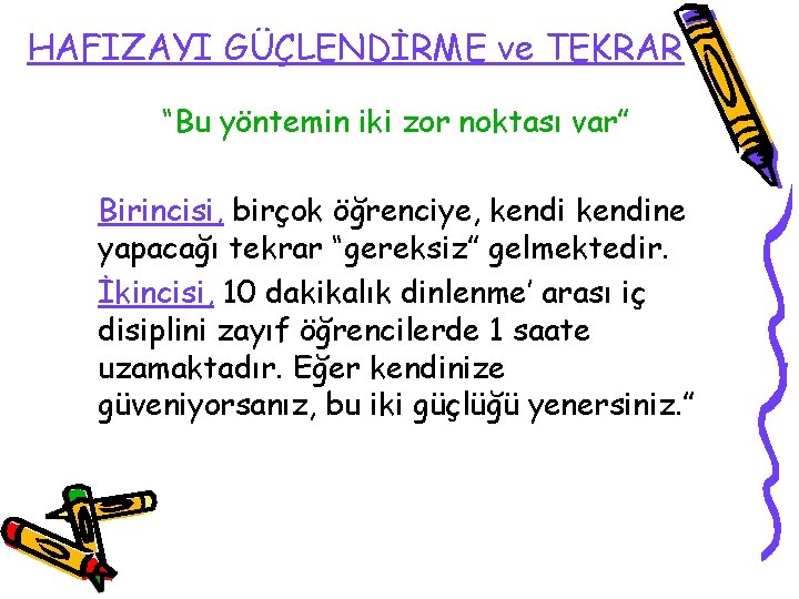 HAFIZAYI GÜÇLENDİRME ve TEKRAR “Bu yöntemin iki zor noktası var” Birincisi, birçok öğrenciye, kendine