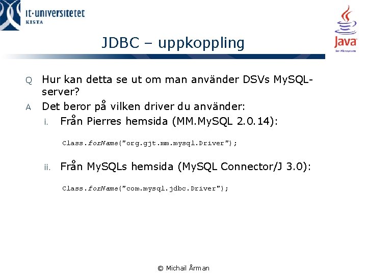 JDBC – uppkoppling Q A Hur kan detta se ut om man använder DSVs