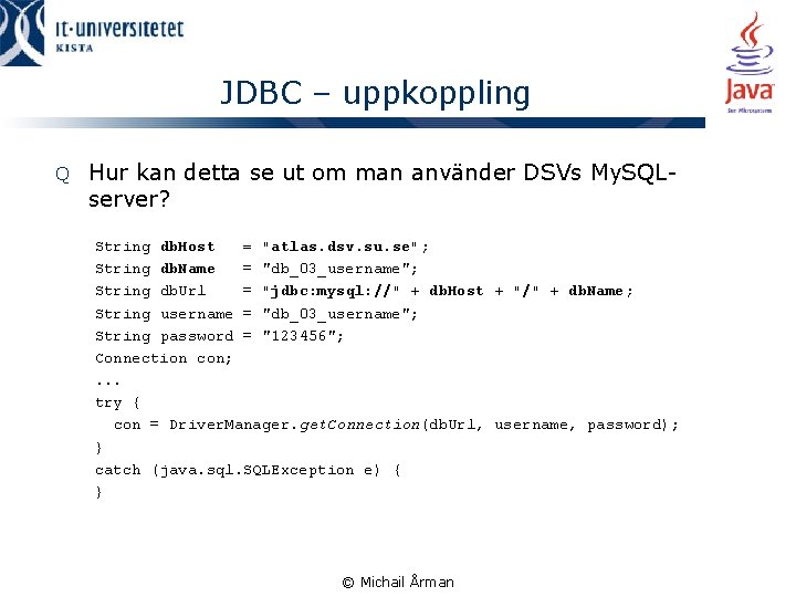 JDBC – uppkoppling Q Hur kan detta se ut om man använder DSVs My.