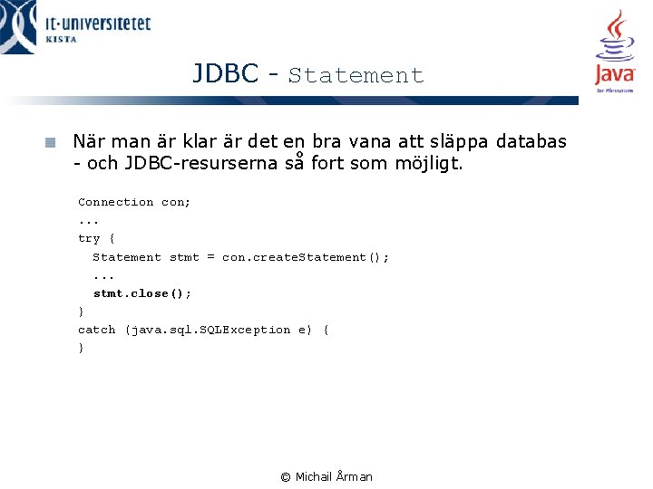 JDBC - Statement När man är klar är det en bra vana att släppa