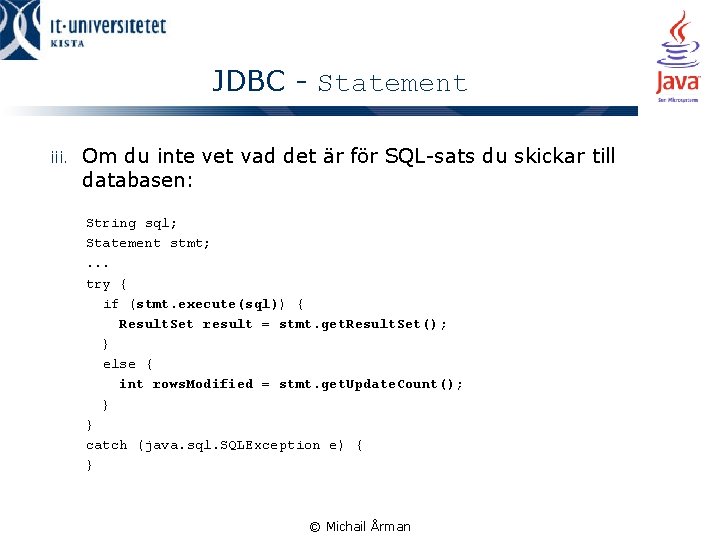 JDBC - Statement iii. Om du inte vet vad det är för SQL-sats du