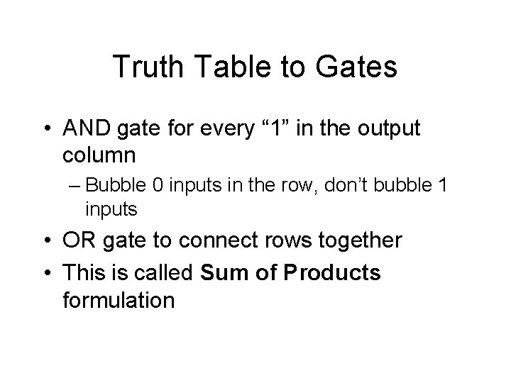 Truth Table to Gates • AND gate for every “ 1” in the output
