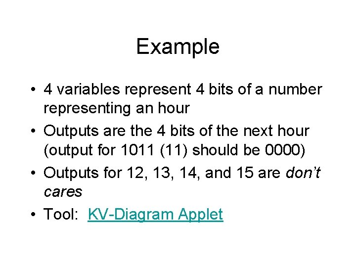 Example • 4 variables represent 4 bits of a number representing an hour •