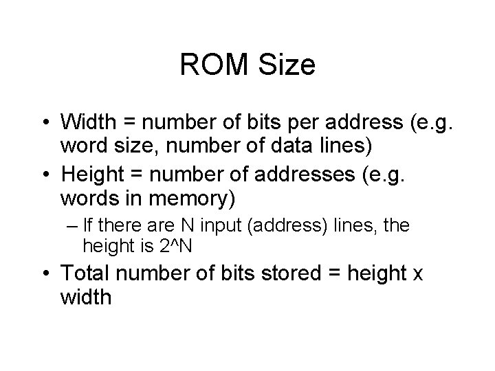 ROM Size • Width = number of bits per address (e. g. word size,
