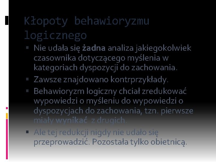 Kłopoty behawioryzmu logicznego Nie udała się żadna analiza jakiegokolwiek czasownika dotyczącego myślenia w kategoriach