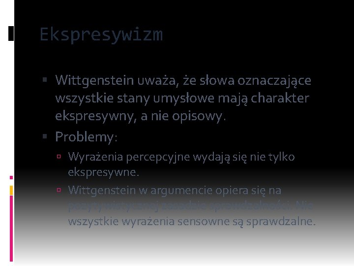 Ekspresywizm Wittgenstein uważa, że słowa oznaczające wszystkie stany umysłowe mają charakter ekspresywny, a nie