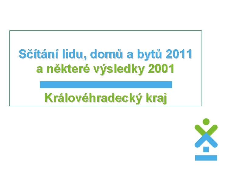 Sčítání lidu, domů a bytů 2011 a některé výsledky 2001 Královéhradecký kraj 