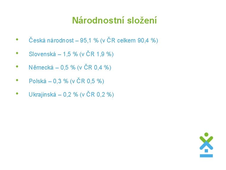 Národnostní složení • • • Česká národnost – 95, 1 % (v ČR celkem