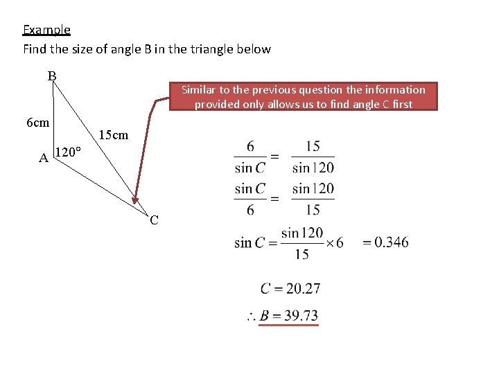 Example Find the size of angle B in the triangle below B 6 cm