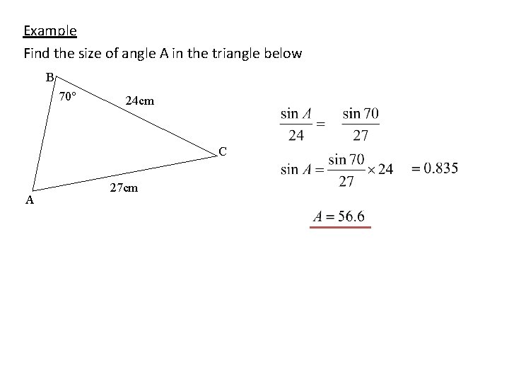 Example Find the size of angle A in the triangle below B 70 24