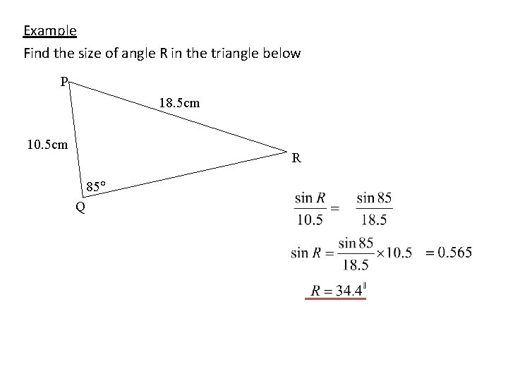 Example Find the size of angle R in the triangle below P 18. 5