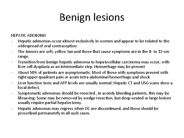 Benign lesions HEPATIC ADENOMA - Hepatic adenomas occur almost exclusively in women and appear