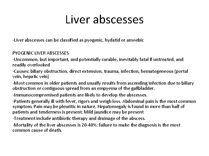 Liver abscesses -Liver abscesses can be classified as pyogenic, hydatid or amoebic PYOGENIC LIVER