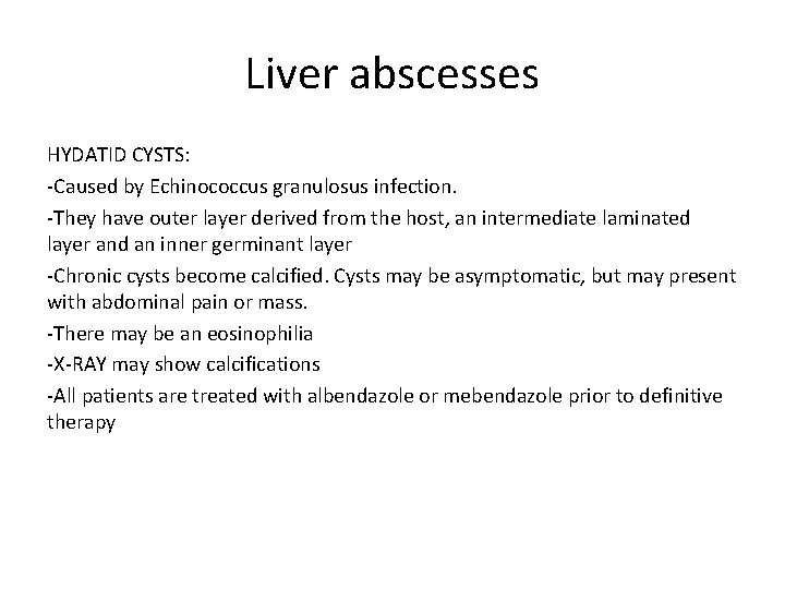 Liver abscesses HYDATID CYSTS: -Caused by Echinococcus granulosus infection. -They have outer layer derived