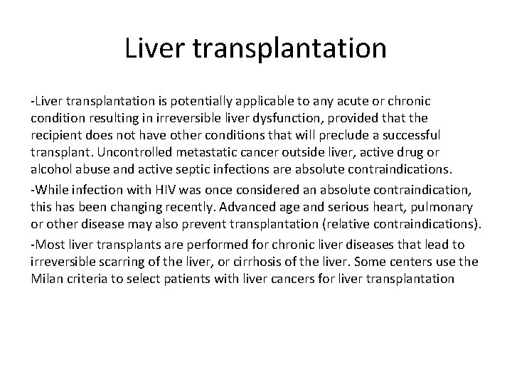 Liver transplantation -Liver transplantation is potentially applicable to any acute or chronic condition resulting