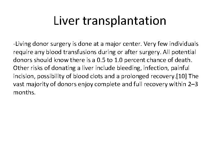 Liver transplantation -Living donor surgery is done at a major center. Very few individuals