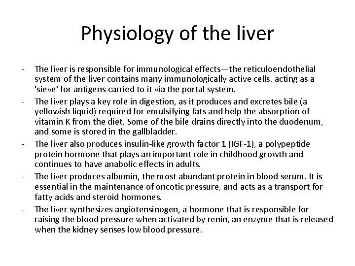 Physiology of the liver - - The liver is responsible for immunological effects—the reticuloendothelial