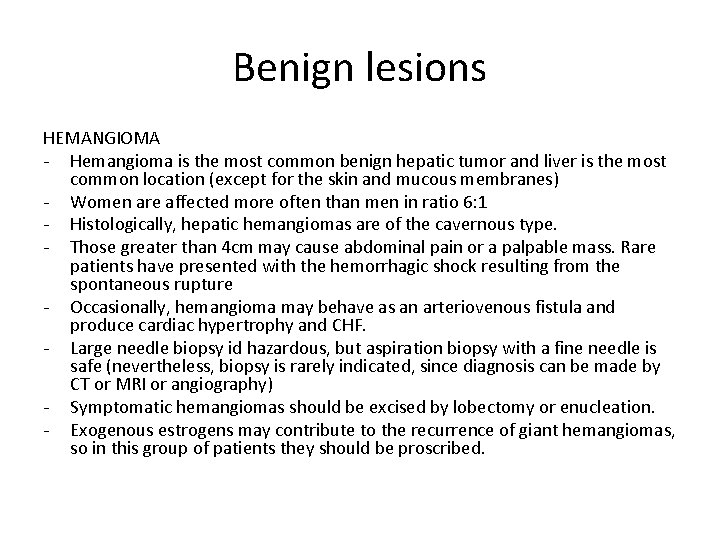 Benign lesions HEMANGIOMA - Hemangioma is the most common benign hepatic tumor and liver