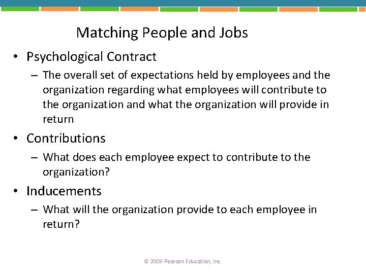 Matching People and Jobs • Psychological Contract – The overall set of expectations held