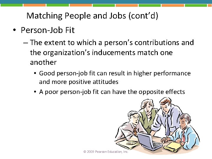 Matching People and Jobs (cont’d) • Person-Job Fit – The extent to which a