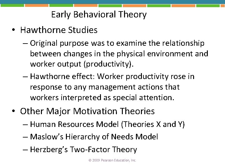 Early Behavioral Theory • Hawthorne Studies – Original purpose was to examine the relationship