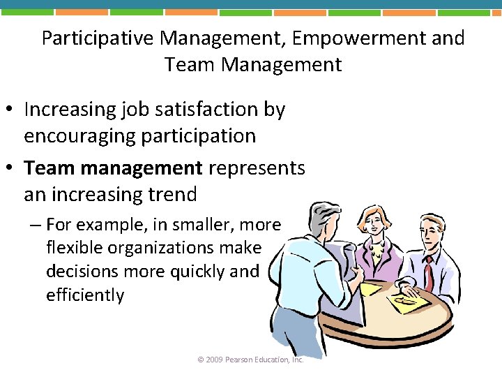 Participative Management, Empowerment and Team Management • Increasing job satisfaction by encouraging participation •
