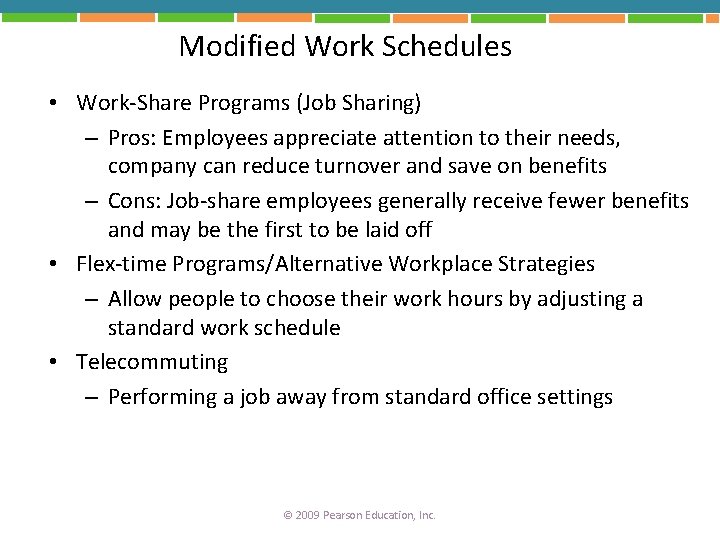 Modified Work Schedules • Work-Share Programs (Job Sharing) – Pros: Employees appreciate attention to