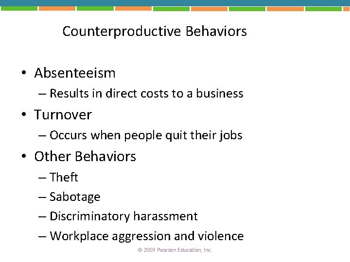 Counterproductive Behaviors • Absenteeism – Results in direct costs to a business • Turnover