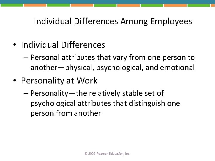 Individual Differences Among Employees • Individual Differences – Personal attributes that vary from one