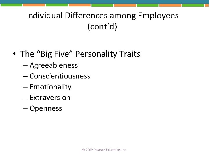 Individual Differences among Employees (cont’d) • The “Big Five” Personality Traits – Agreeableness –