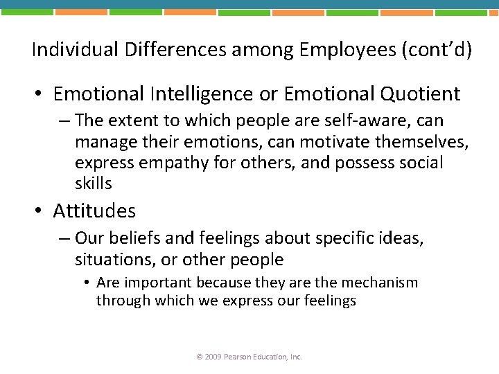 Individual Differences among Employees (cont’d) • Emotional Intelligence or Emotional Quotient – The extent