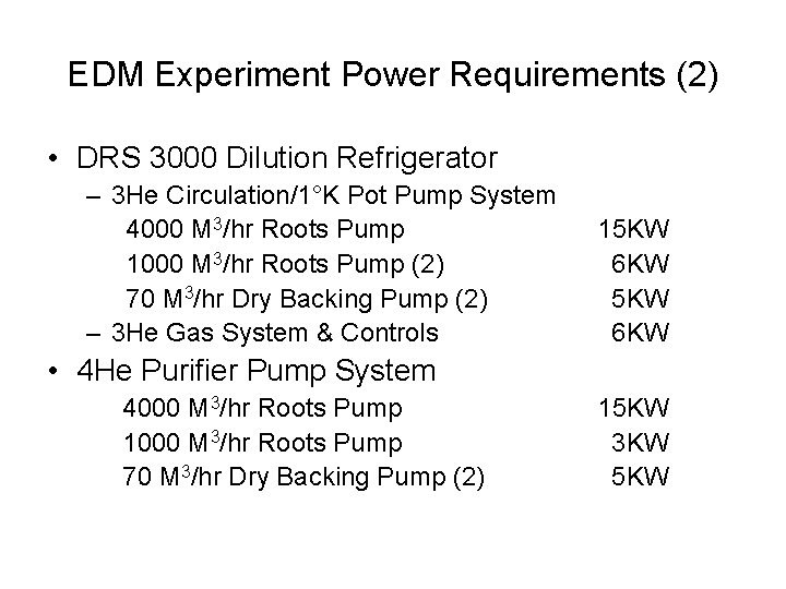 EDM Experiment Power Requirements (2) • DRS 3000 Dilution Refrigerator – 3 He Circulation/1°K