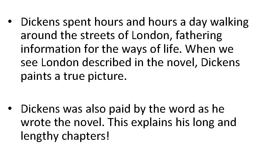  • Dickens spent hours and hours a day walking around the streets of