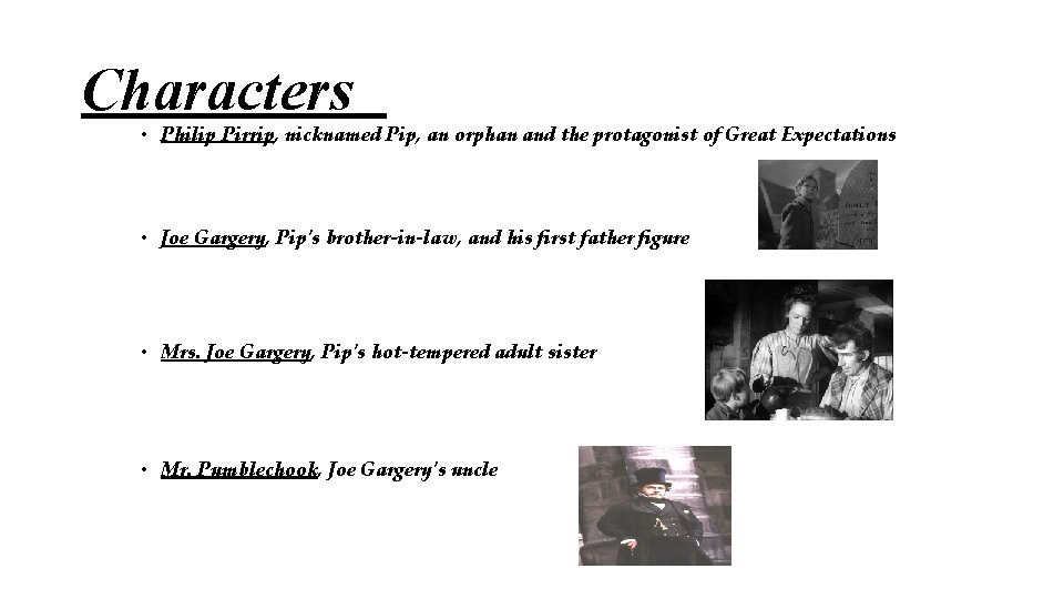 Characters • Philip Pirrip, nicknamed Pip, an orphan and the protagonist of Great Expectations