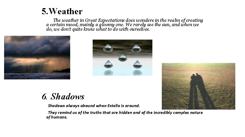 5. Weather The weather in Great Expectations does wonders in the realm of creating