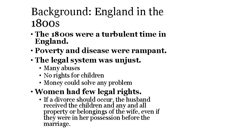 Background: England in the 1800 s • The 1800 s were a turbulent time