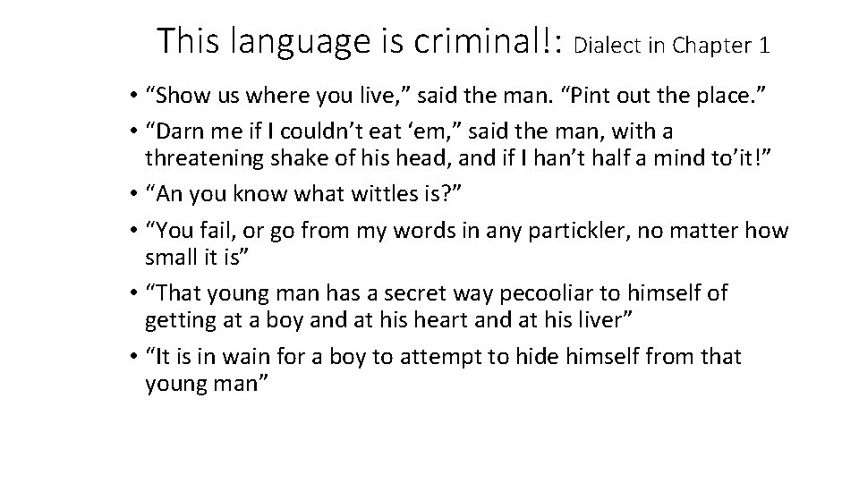 This language is criminal!: Dialect in Chapter 1 • “Show us where you live,