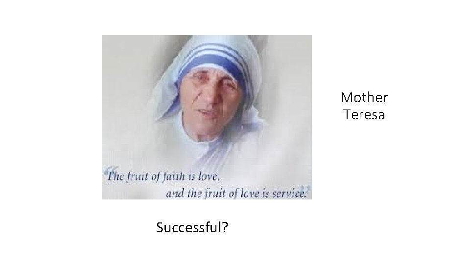 Mother Teresa Successful? 