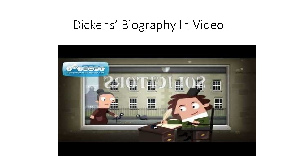 Dickens’ Biography In Video 