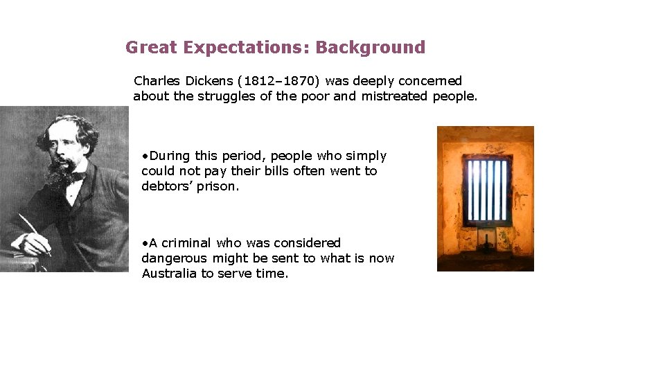 Great Expectations: Background Charles Dickens (1812– 1870) was deeply concerned about the struggles of
