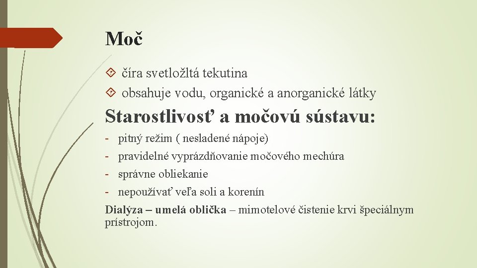 Moč číra svetložltá tekutina obsahuje vodu, organické a anorganické látky Starostlivosť a močovú sústavu: